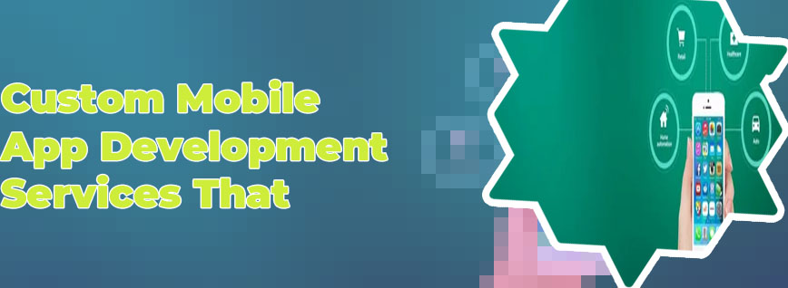 Custom mobile app development company